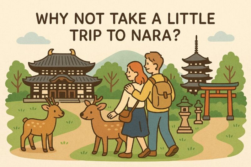 Why Not Take a Little Trip to Nara?